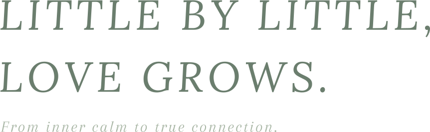 Little by little, love grows.